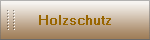 Holzschutz